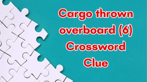 Cargo thrown overboard Crossword Clue Irish Daily Mail Quick 6 letters Answer