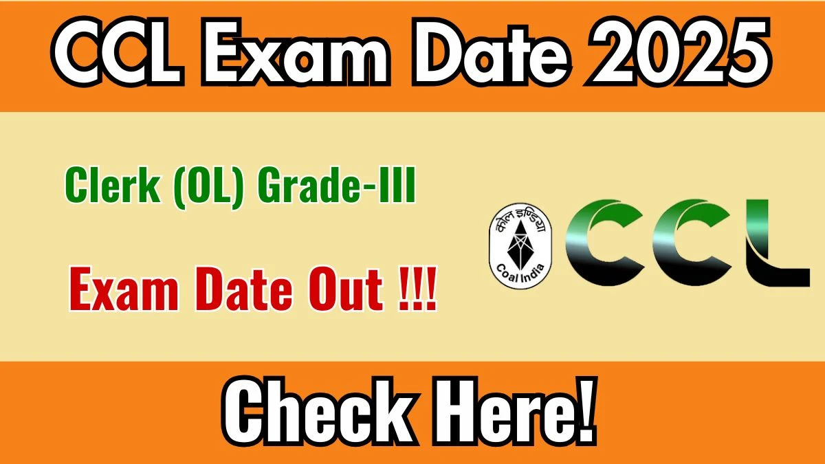 CCL Clerk (OL) Grade-III Exam Date 2025 Released – Check Exam Details at centralcoalfields.in CCL Clerk (OL) Grade-III Exam Date 2025 Released – Check Exam Details at centralcoalfields.in