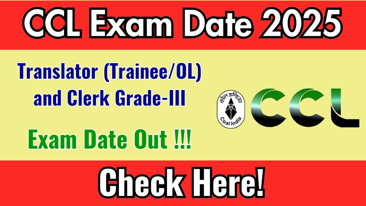 CCL Translator (Trainee/OL) and Clerk Grade-III Exam Date 2025 Released – Check Details at centralcoalfields.in CCL Translator (Trainee/OL) and Clerk Grade-III Exam Date 2025 Released – Check Details at centralcoalfields.in