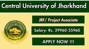 Central University of Jharkhand Recruitment 2025 - Apply Offline for 01 Junior Research Fellow/ Project Associate  Posts