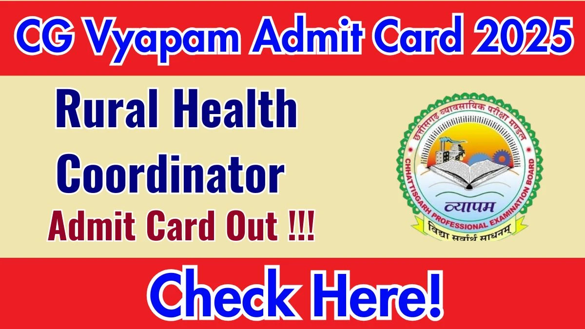CG Vyapam Rural Health Coordinator Admit Card 2025 - Download Link vyapamcg.cgstate.gov.in CG Vyapam Rural Health Coordinator Admit Card 2025 - Download Link vyapamcg.cgstate.gov.in
