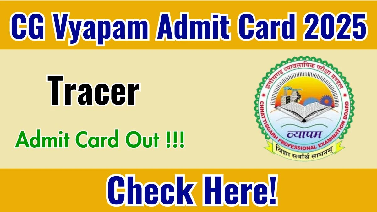 CG Vyapam Tracer Admit Card 2025 OUT Download Link vyapamcg.cgstate.gov.in