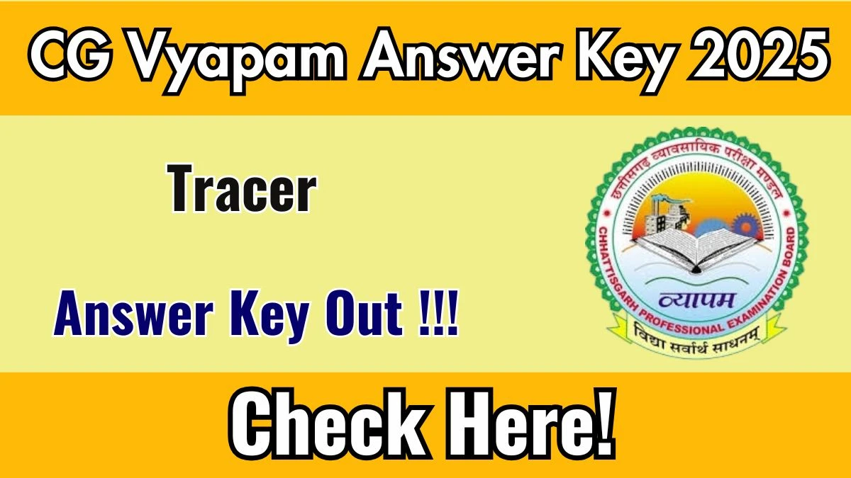 CG Vyapam Tracer Answer Key 2025 Released – Download at vyapamcg.cgstate.gov.in CG Vyapam Tracer Answer Key 2025 Released – Download at vyapamcg.cgstate.gov.in