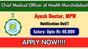Chief Medical Officer of Health Murshidabad Recruitment 2025 - Apply Online for 04 Ayush Doctor, MPW Posts