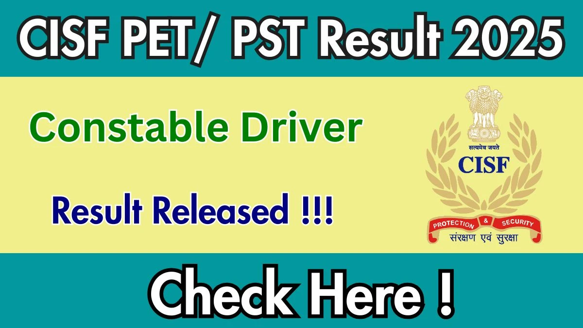 CISF Constable Driver PET/ PST Result 2025 Declared: Download at cisf.gov.in CISF Constable Driver PET/ PST Result 2025 Declared: Download at cisf.gov.in