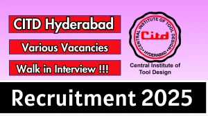 CITD Hyderabad Recruitment 2025 – Walk in for Tool Designers, CNC Turner Programmers and More Posts