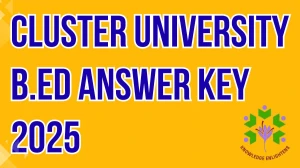 Cluster University B.Ed 2025 Answer Key OUT at cusrinagar.edu.in Download PDF Cluster University B.Ed 2025 Answer Key OUT at cusrinagar.edu.in Download PDF
