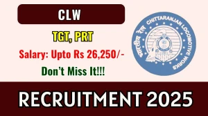 CLW Recruitment 2025 – Walk in for 09 TGT, PRT Posts