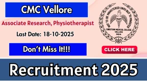 CMC Vellore Recruitment 2025 - Apply Online for Associate Research, Physiotherapist Posts
