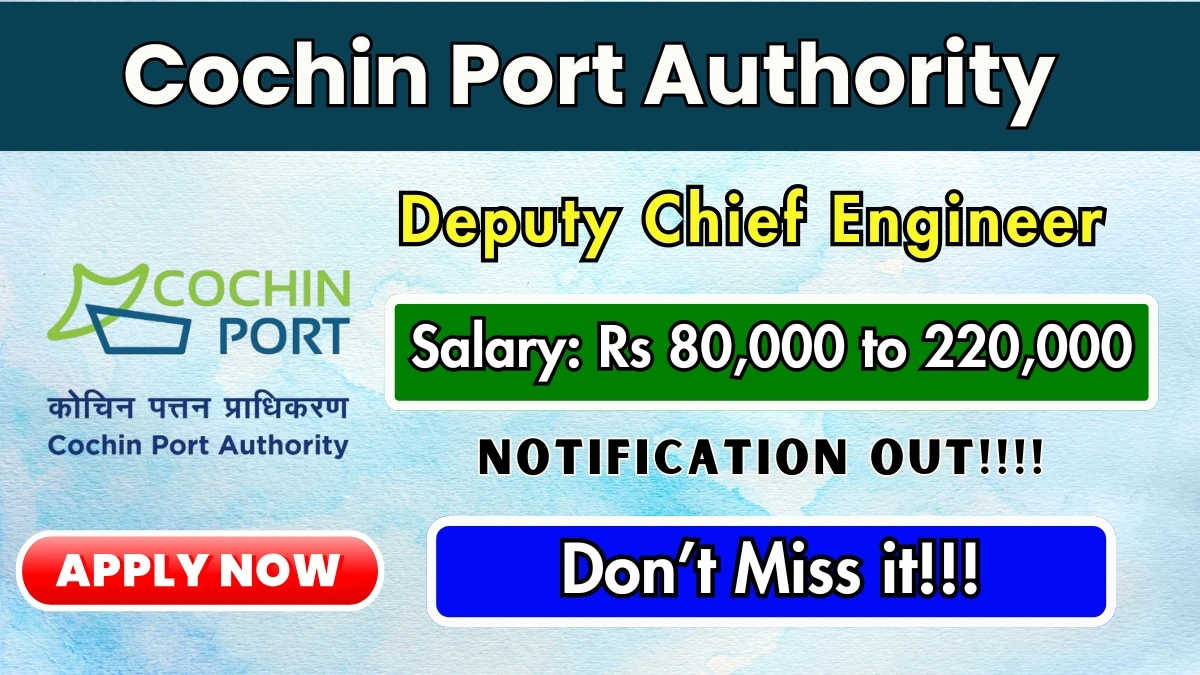 Cochin Port Authority Deputy Chief Engineer Recruitment 2025 - Apply Offline for 01 Posts