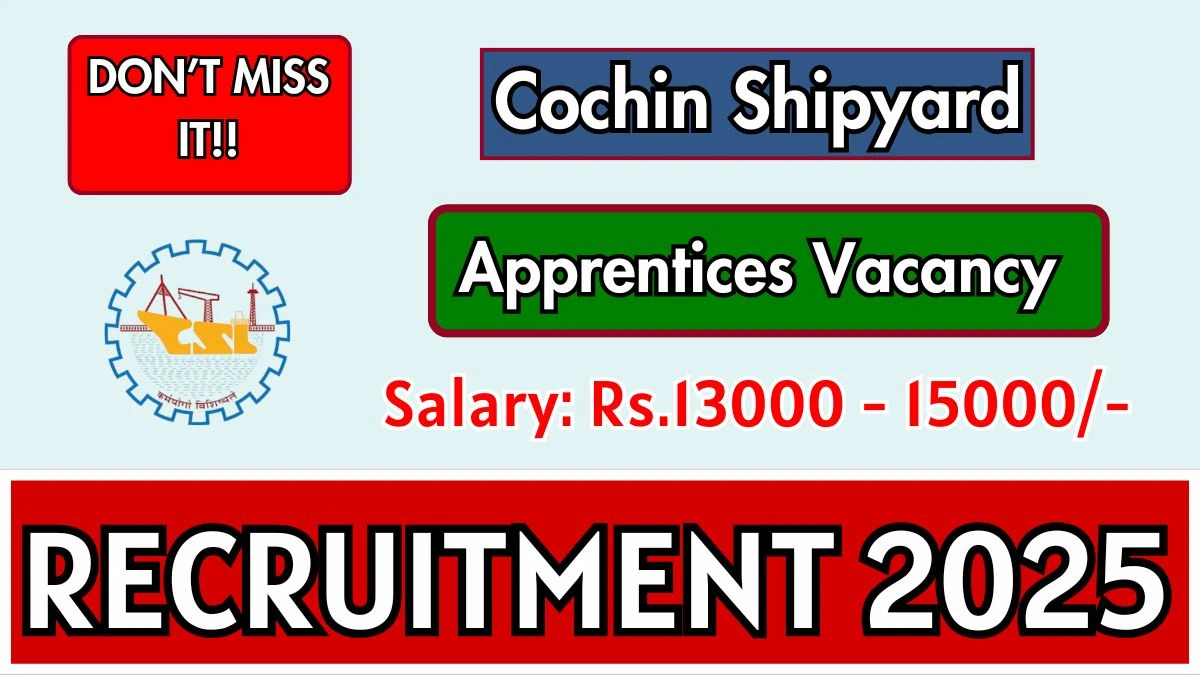 Cochin Shipyard Apprentices Recruitment 2025 - Apply Online for 7 Posts Cochin Shipyard Apprentices Recruitment 2025 - Apply Online for 7 Posts