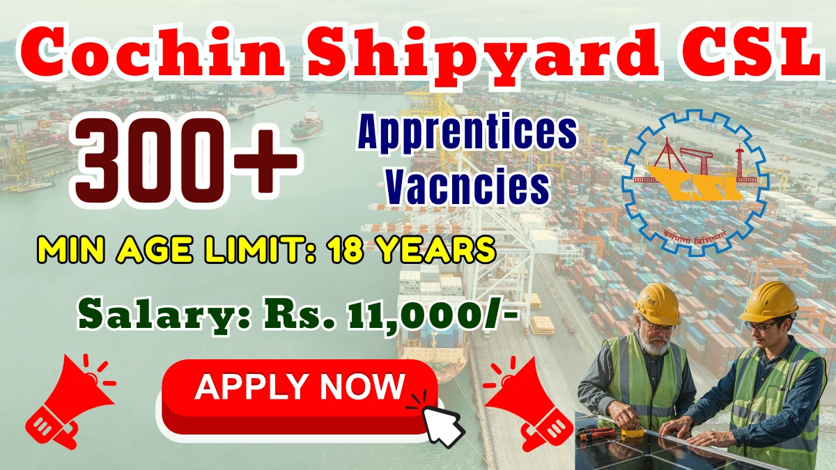Cochin Shipyard CSL Apprentices Recruitment 2025 - Apply Online for 308 Posts Cochin Shipyard CSL Apprentices Recruitment 2025 - Apply Online for 308 Posts