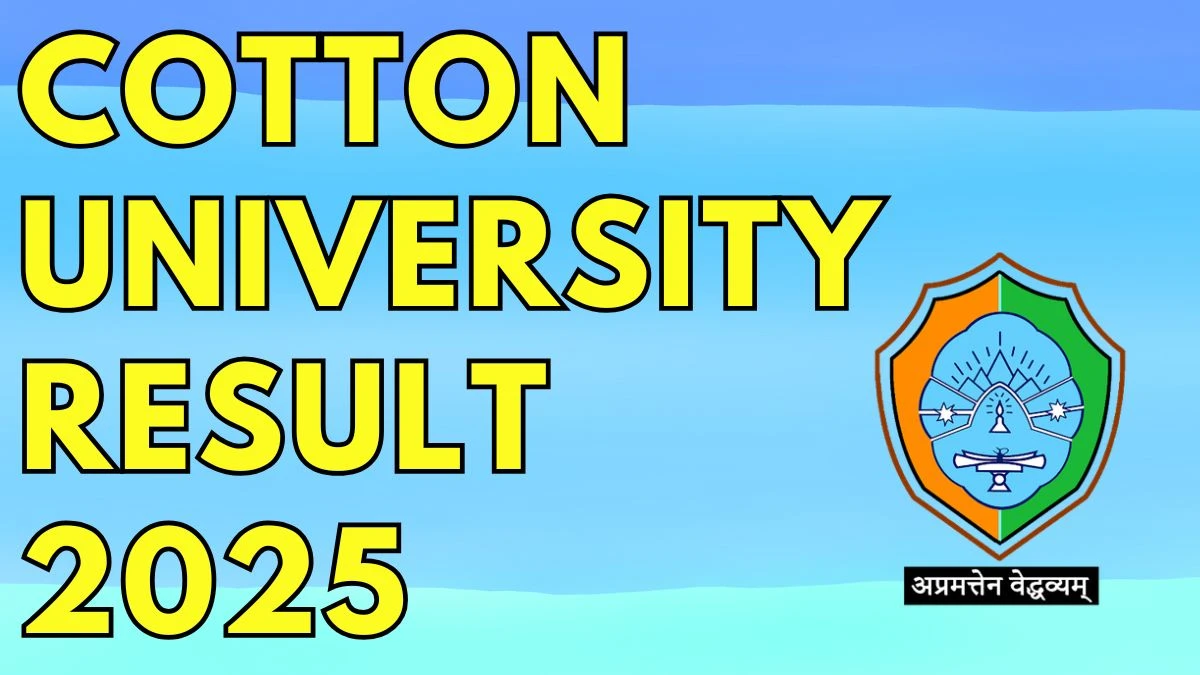 Cotton University Result 2025 Out at cottonuniversity.ac.in Direct Link to Download Second End Semester Re-evaluation Result