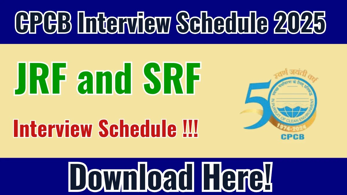 CPCB JRF and SRF Interview Schedule 2025 Released Check Date Details at cpcb.nic.in CPCB JRF and SRF Interview Schedule 2025 Released Check Date Details at cpcb.nic.in