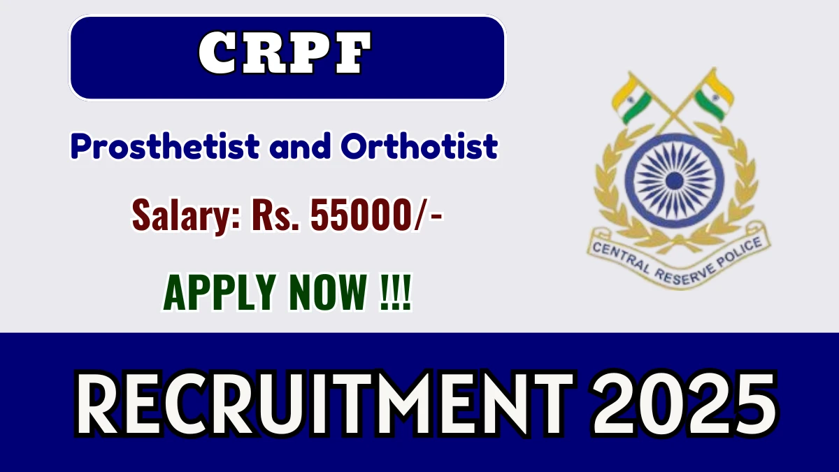 CRPF Recruitment 2025 – Walk in for 01 Prosthetist and Orthotist Posts CRPF Recruitment 2025 – Walk in for 01 Prosthetist and Orthotist Posts