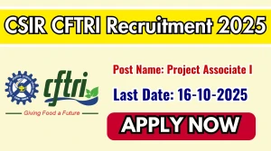 CSIR CFTRI Project Associate I Recruitment 2025 - Apply Online