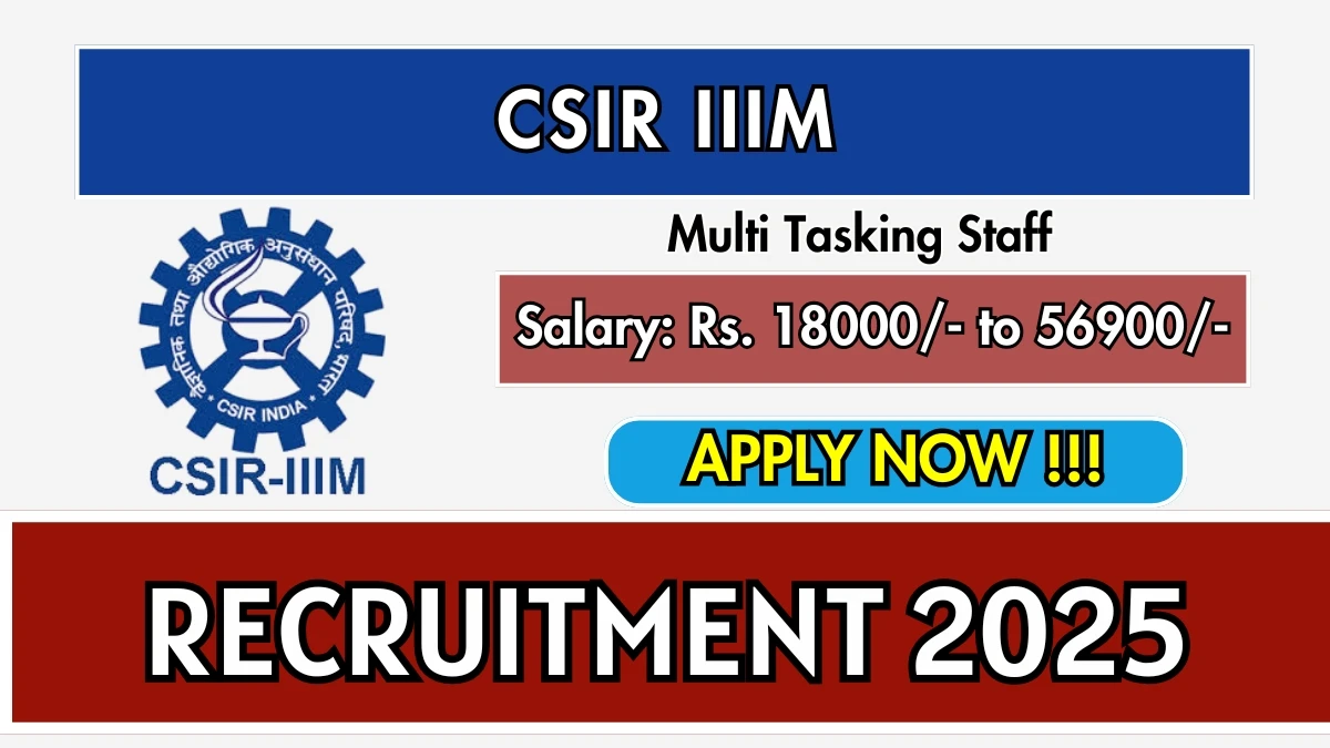 CSIR IIIM Multi Tasking Staff Recruitment 2025 - Apply Online for 19 Posts CSIR IIIM Multi Tasking Staff Recruitment 2025 - Apply Online for 19 Posts