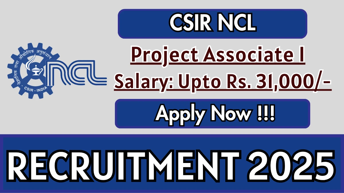 CSIR NCL Project Associate I Recruitment 2025 - Apply Online CSIR NCL Project Associate I Recruitment 2025 - Apply Online