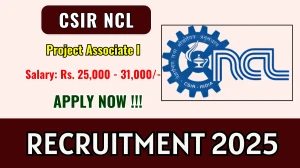 CSIR NCL Project Associate I Recruitment 2025 - Apply Online for 06 Posts