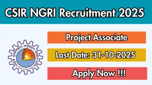 CSIR NGRI Recruitment 2025 - Apply Offline for 04 Project Associate I, Project Associate II Posts