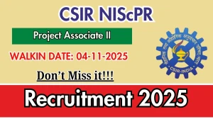 CSIR NIScPR Project Associate II Recruitment 2025 – Walk in CSIR NIScPR Project Associate II Recruitment 2025 – Walk in