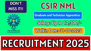 CSIR NML Recruitment 2025 – Walk in for 22 Graduate and Technician Apprentices Posts
