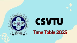 CSVTU Time Table 2025 Out for 1st, 6th Sem @ csvtu.ac.in Details Here