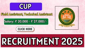 CUP Recruitment 2025 - Apply Offline for 03 Field Assistant, Technical Assistant Posts