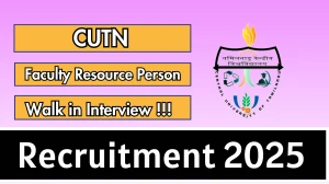 CUTN Faculty Resource Person Recruitment 2025 – Walk in