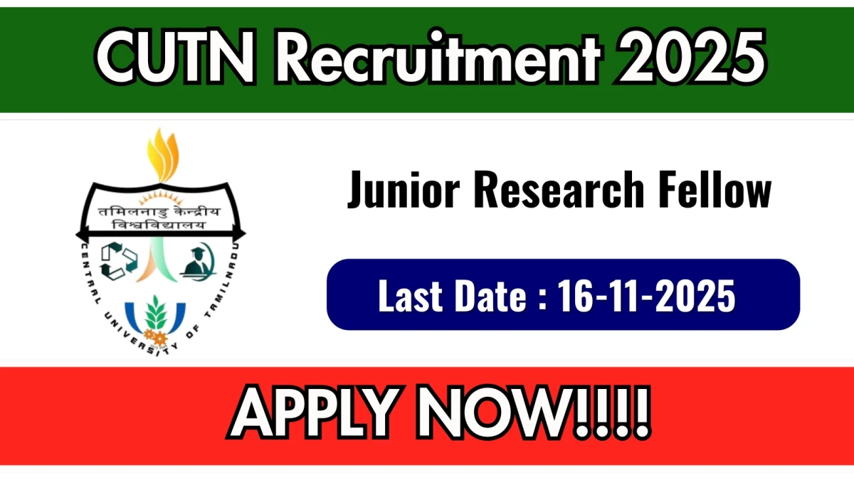 CUTN Junior Research Fellow Recruitment 2025 - Apply Online CUTN Junior Research Fellow Recruitment 2025 - Apply Online