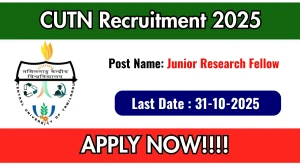 CUTN Junior Research Fellow Recruitment 2025 - Apply Online for 01 Posts