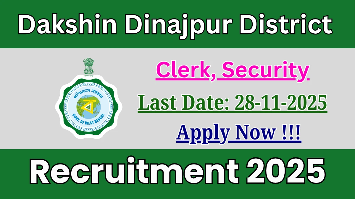 Dakshin Dinajpur Recruitment 2025 - Apply Offline for 02 District Clerk, Security Posts