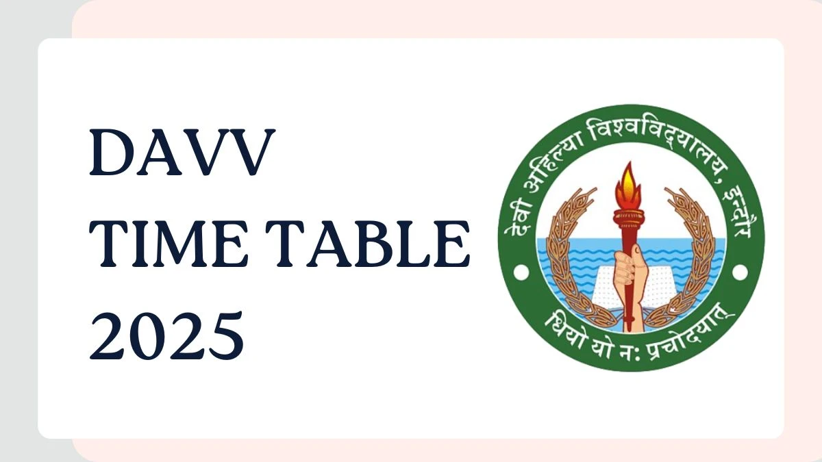 DAVV Time Table 2025 Out for 1st Semester @ dauniv.ac.in Details Here