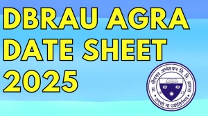 DBRAU Agra Date Sheet 2025 Announced For B.Ed and BHMS @ dbrau.ac.in Details Here