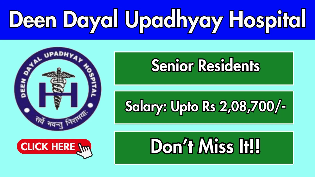 Deen Dayal Upadhyay Hospital Senior Residents Recruitment 2025 – Walk in for 32 Posts Deen Dayal Upadhyay Hospital Senior Residents Recruitment 2025 – Walk in for 32 Posts