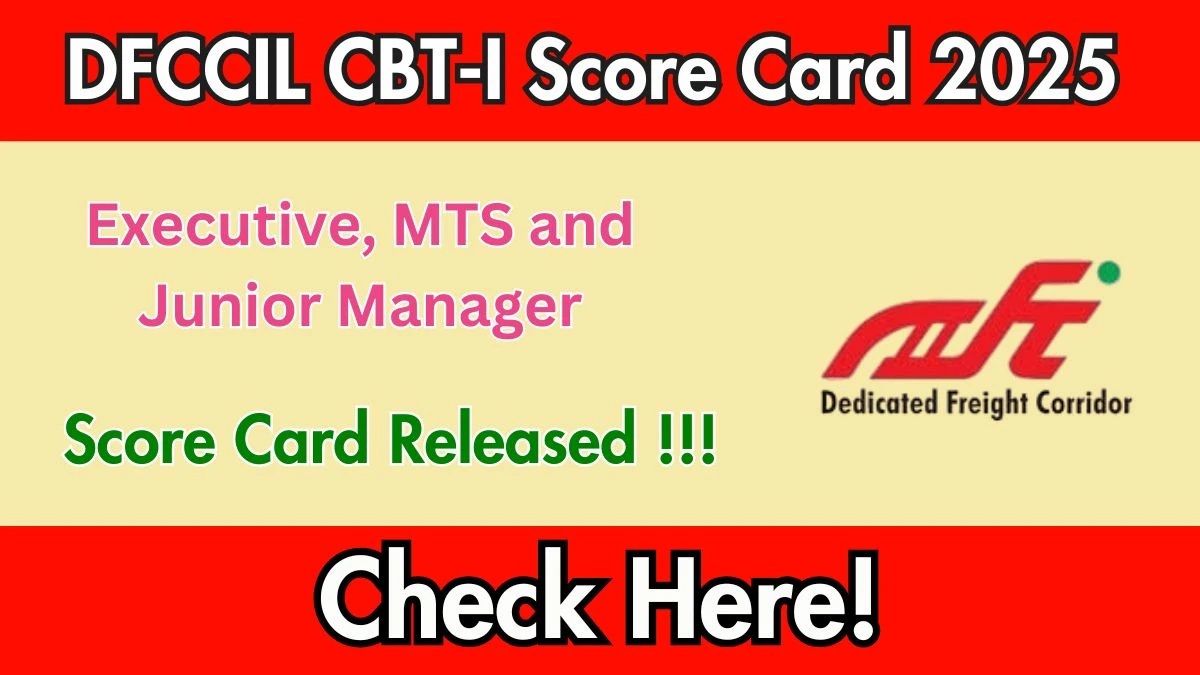 DFCCIL CBT-I Score Card 2025 Released at dfccil.com – Download Executive, MTS and Junior Manager Score Card PDF Here DFCCIL CBT-I Score Card 2025 Released at dfccil.com – Download Executive, MTS and Junior Manager Score Card PDF Here