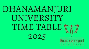 Dhanamanjuri University Time Table 2025 Announced For 1st, 3rd, and 5th Semester @ dmu.ac.in Details Here