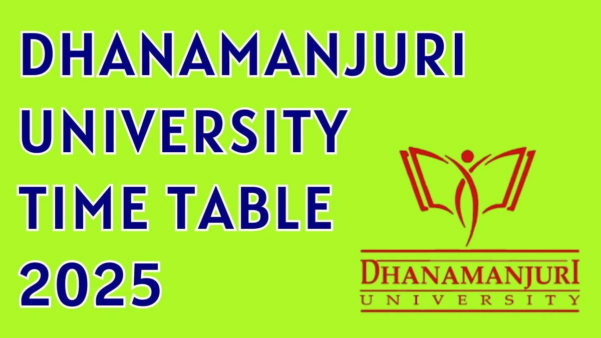 Dhanamanjuri University Time Table 2025 Announced For B.A, B.Sc, B.Com and BBA @ dmu.ac.in Details Here