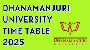 Dhanamanjuri University Time Table 2025 Announced For B.A, B.Sc, B.Com and BBA @ dmu.ac.in Details Here