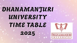 Dhanamanjuri University Time Table 2025 Announced For B.Voc @ dmu.ac.in Details Here