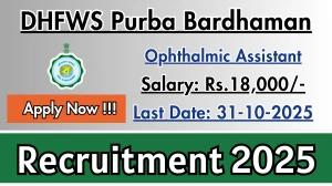 DHFWS Purba Bardhaman Ophthalmic Assistant Recruitment 2025 - Apply Online