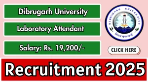 Dibrugarh University Laboratory Attendant Recruitment 2025 - Apply Offline Dibrugarh University Laboratory Attendant Recruitment 2025 - Apply Offline