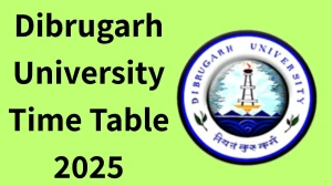 Dibrugarh University Time Table 2025 Announced For B. Voc @ dibru.ac.in Details Here