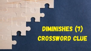 Diminishes Crossword Clue Irish Daily Mail Quick 7 letters Answer