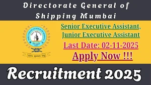 Directorate General of Shipping Mumbai Recruitment 2025 - Apply Offline for 02 Senior Executive Assistant, Junior Executive Assistant Posts