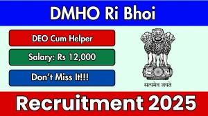 DMHO Ri Bhoi DEO Cum Helper Recruitment 2025 - Apply Offline for 03 Posts