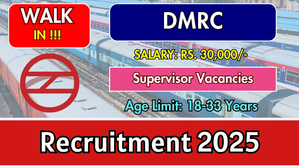 DMRC Supervisor Recruitment 2025 – Walk in DMRC Supervisor Recruitment 2025 – Walk in