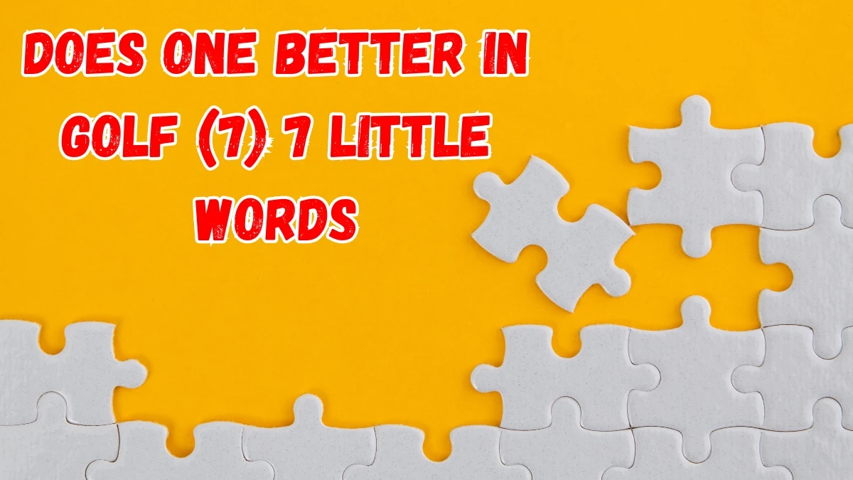 Does one better in golf 7 Little Words 7 letters Answer