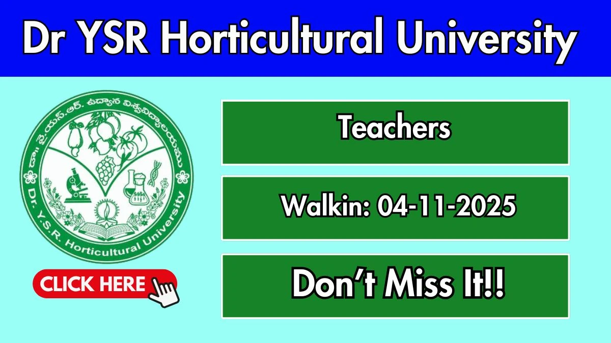 Dr YSR Horticultural University Teachers Recruitment 2025 – Walk in for 06 Posts Dr YSR Horticultural University Teachers Recruitment 2025 – Walk in for 06 Posts