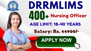 DRRMLIMS Nursing Officer Recruitment 2025 - Apply Online for 422 Posts DRRMLIMS Nursing Officer Recruitment 2025 - Apply Online for 422 Posts